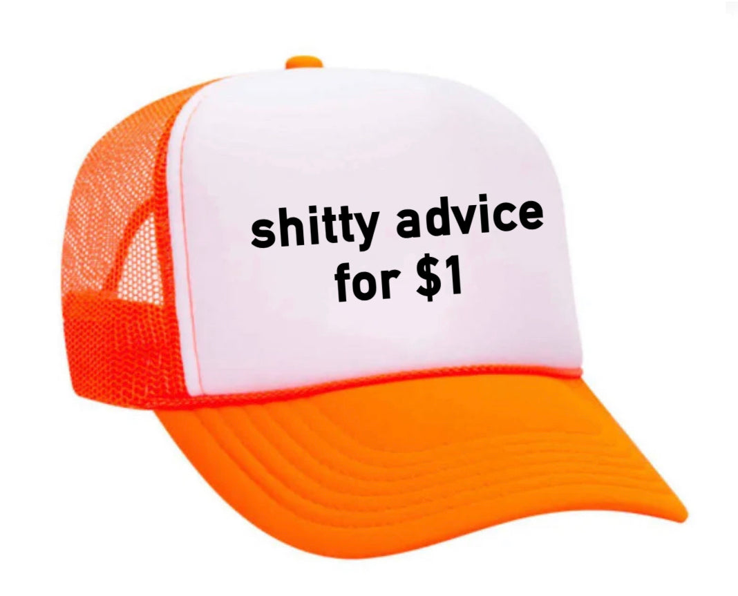Shitty Advice for $1 Trucker Hat