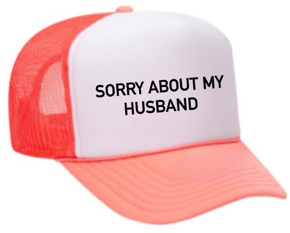 Sorry About My Husband Trucker Hat