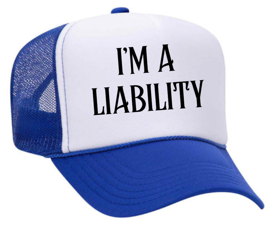 I’m A Liability Trucker Hat