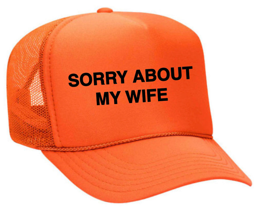 Sorry About My Wife Trucker Hat