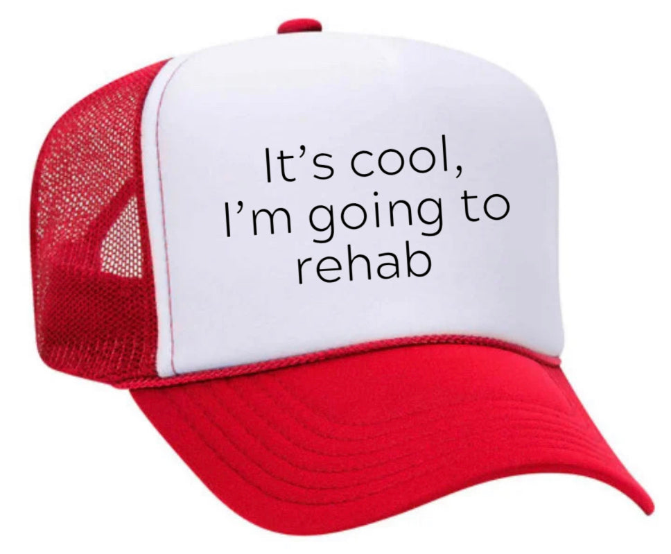 It's Cool, I'm Going to Rehab Trucker Hat