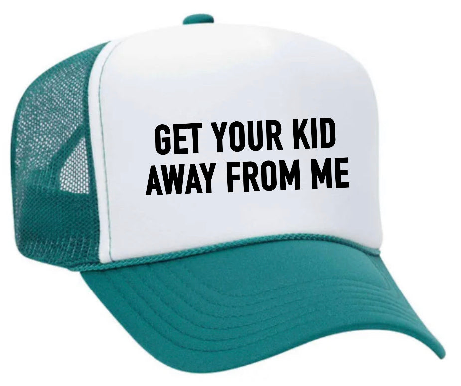 Get Your Kid Away From Me Trucker Hat