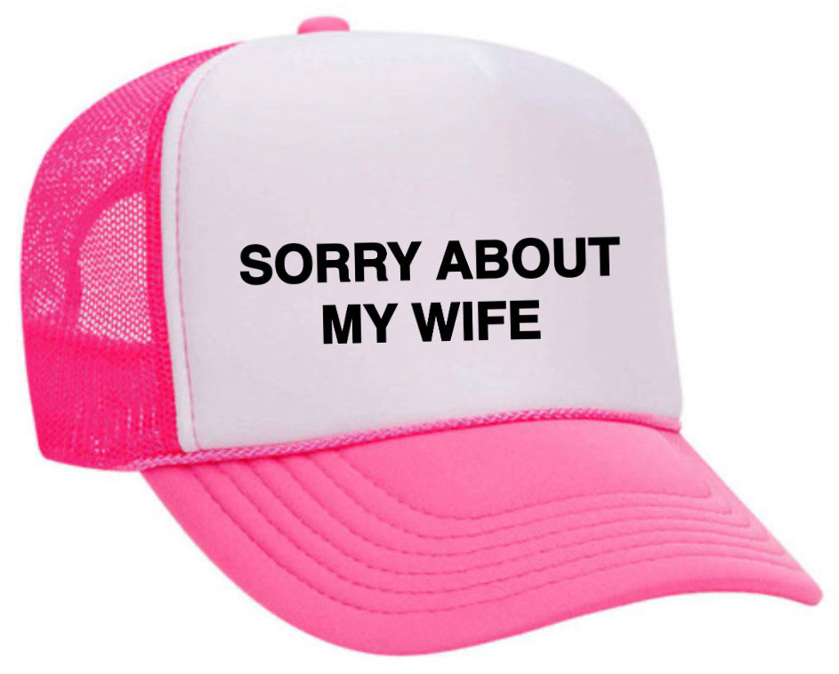 Sorry About My Wife Trucker Hat