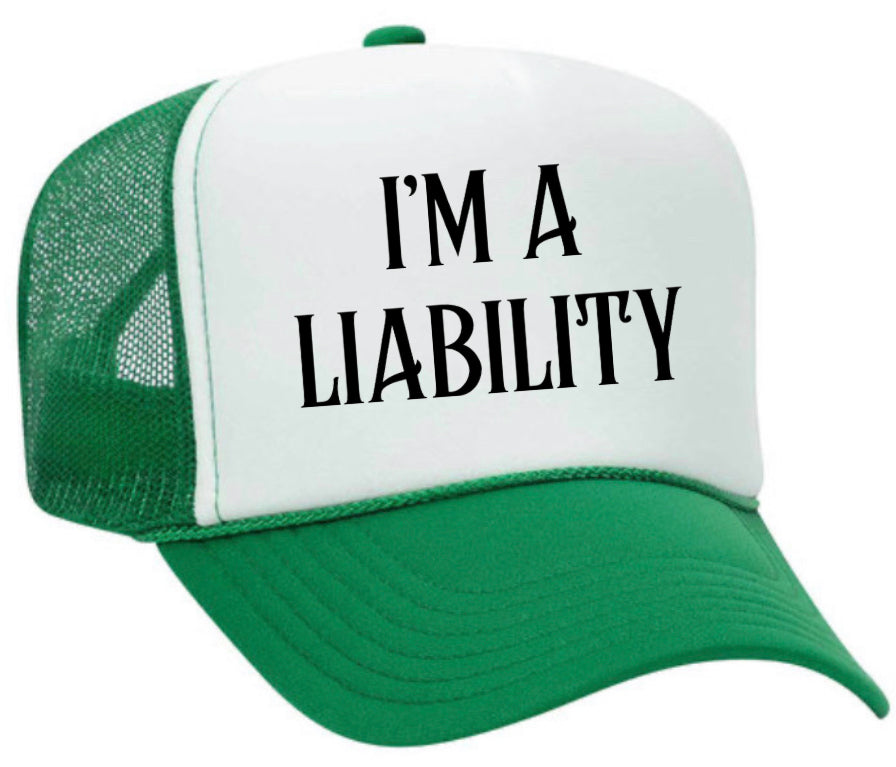 I’m A Liability Trucker Hat