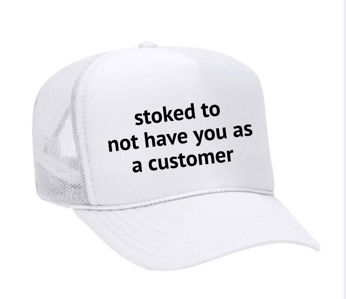 stoked to not have you as a customer