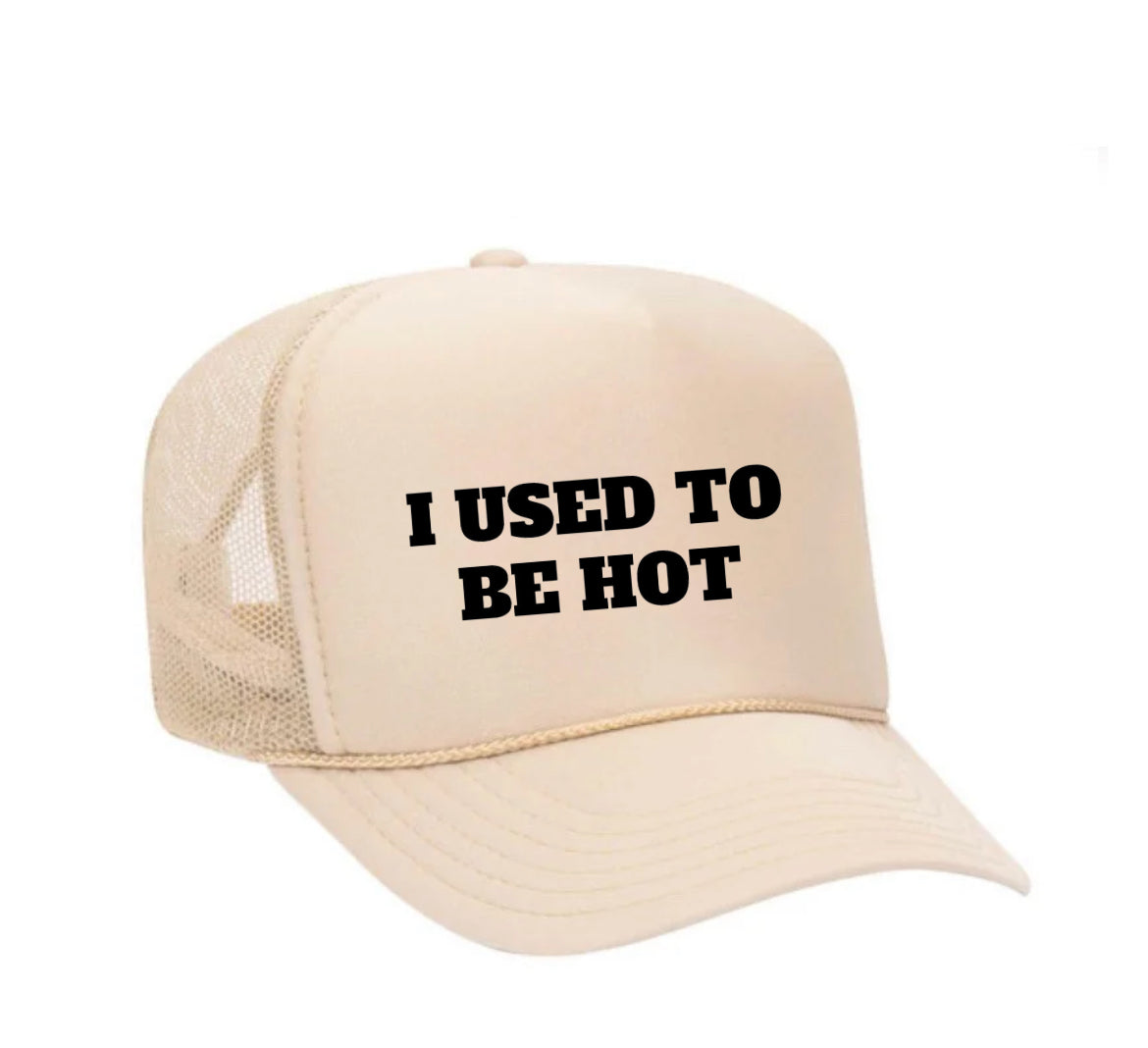 I Used To Be Hot Trucker Hat