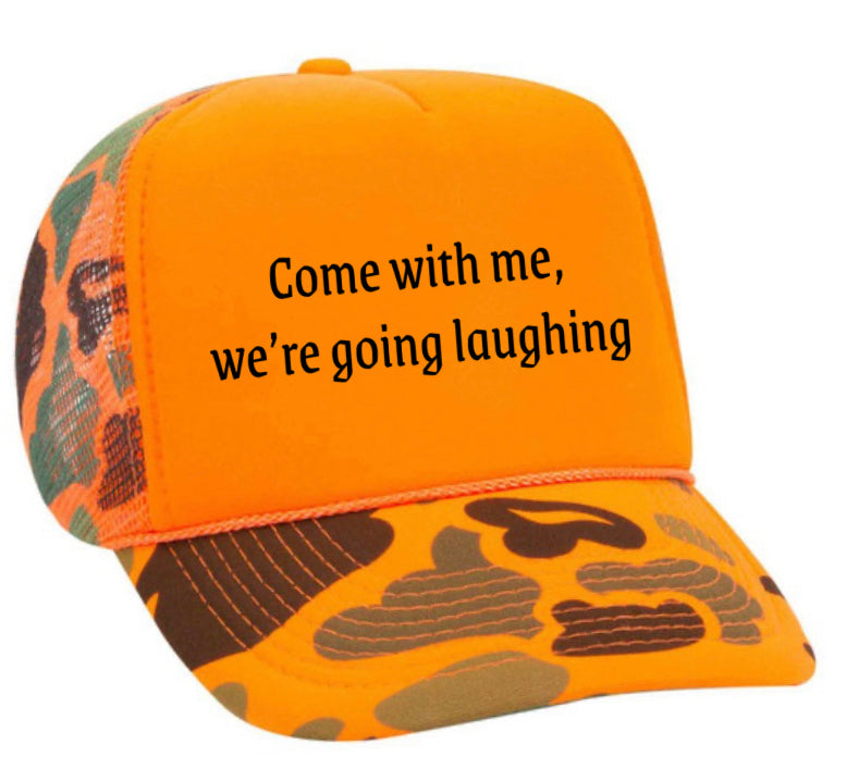 Come with me, we’re going laughing Trucker Hat