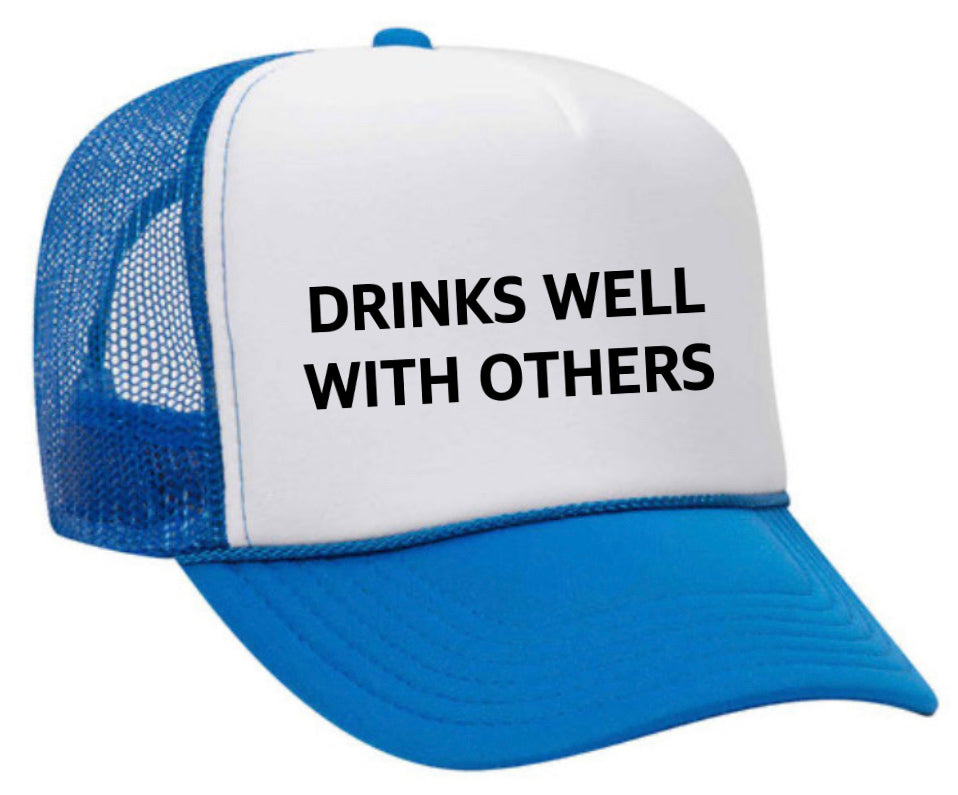 Drinks Well With Others Inappropriate Trucker Hat