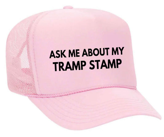 Ask Me About My Tramp Stamp Trucker Hat