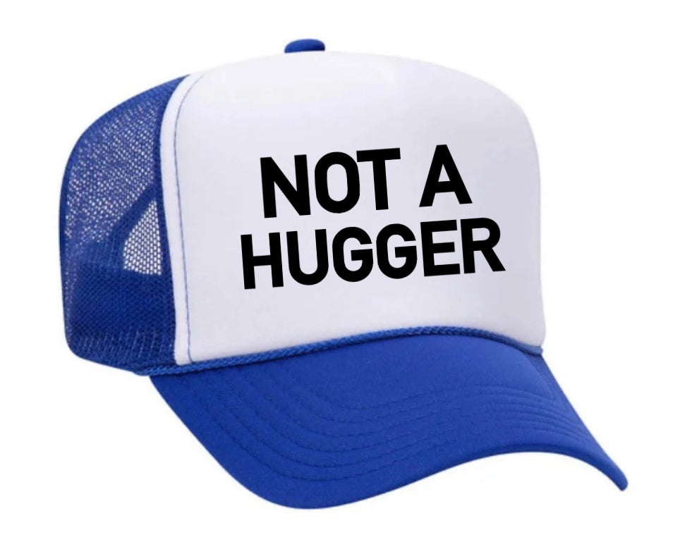 Not A Hugger Trucker Hat