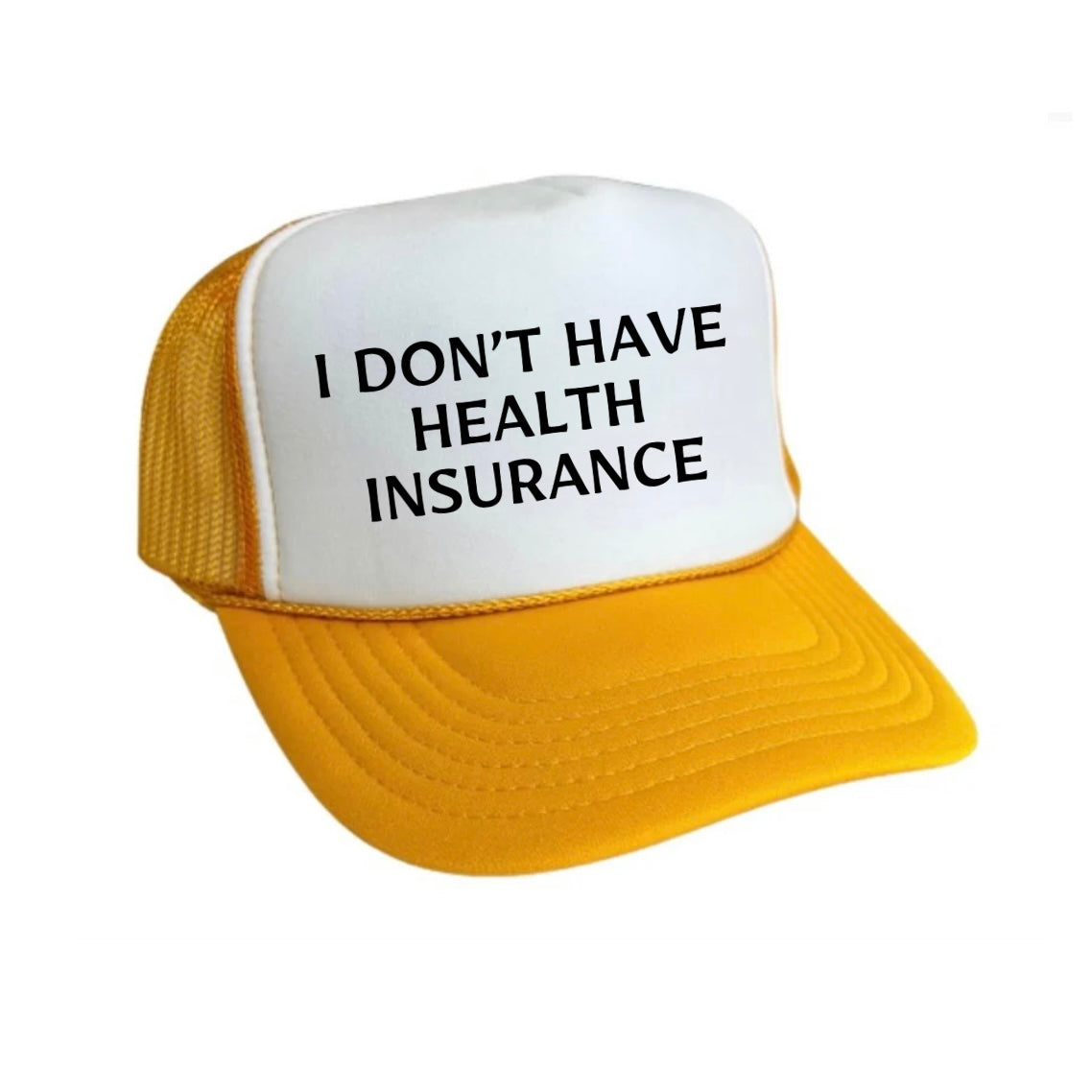 I Don’t Have Health Insurance Trucker Hat