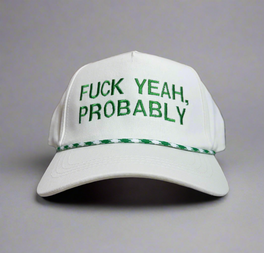 Fuck Yeah, Probably (green/white) Embroidered Hat
