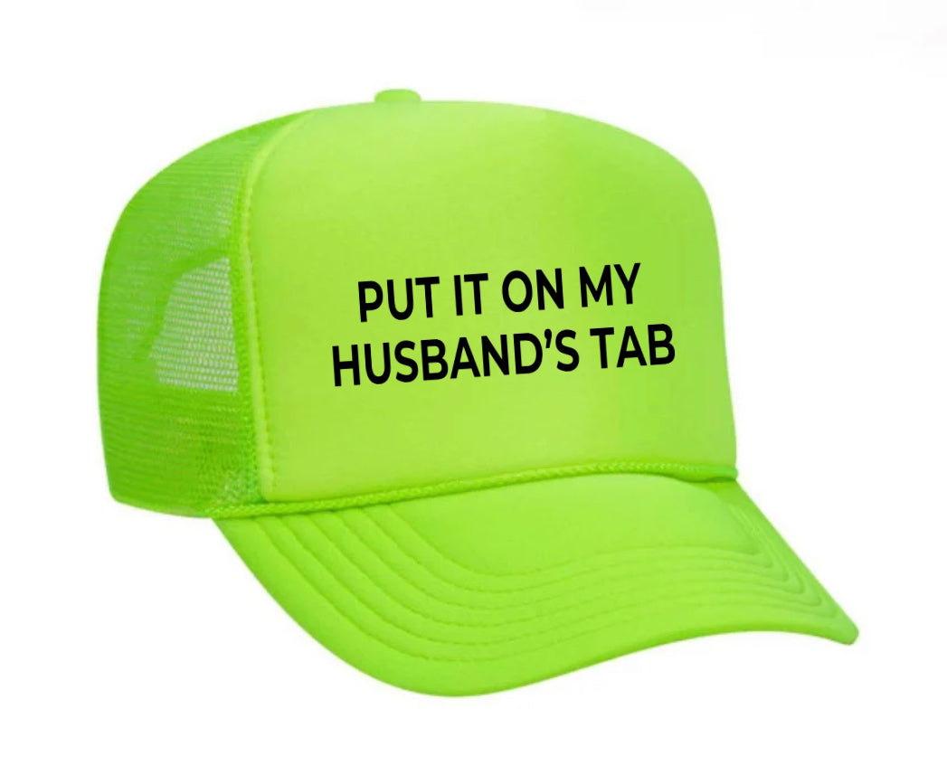 Put it on my husband’s tab Trucker Hat