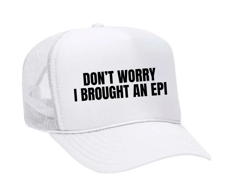Don’t Worry, I Brought An Epi Trucker Hat