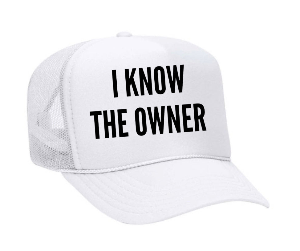 I Know The Owner Trucker Hat