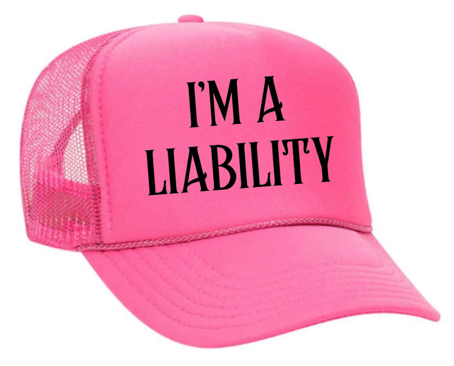 I’m A Liability Trucker Hat