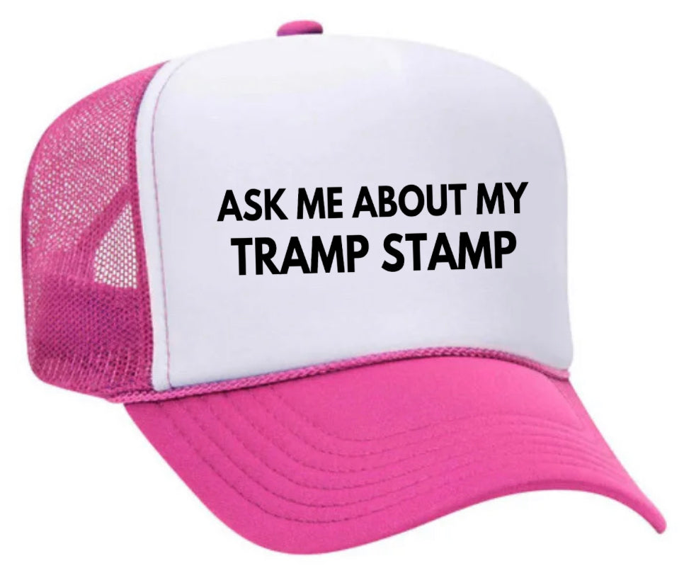 Ask Me About My Tramp Stamp Trucker Hat