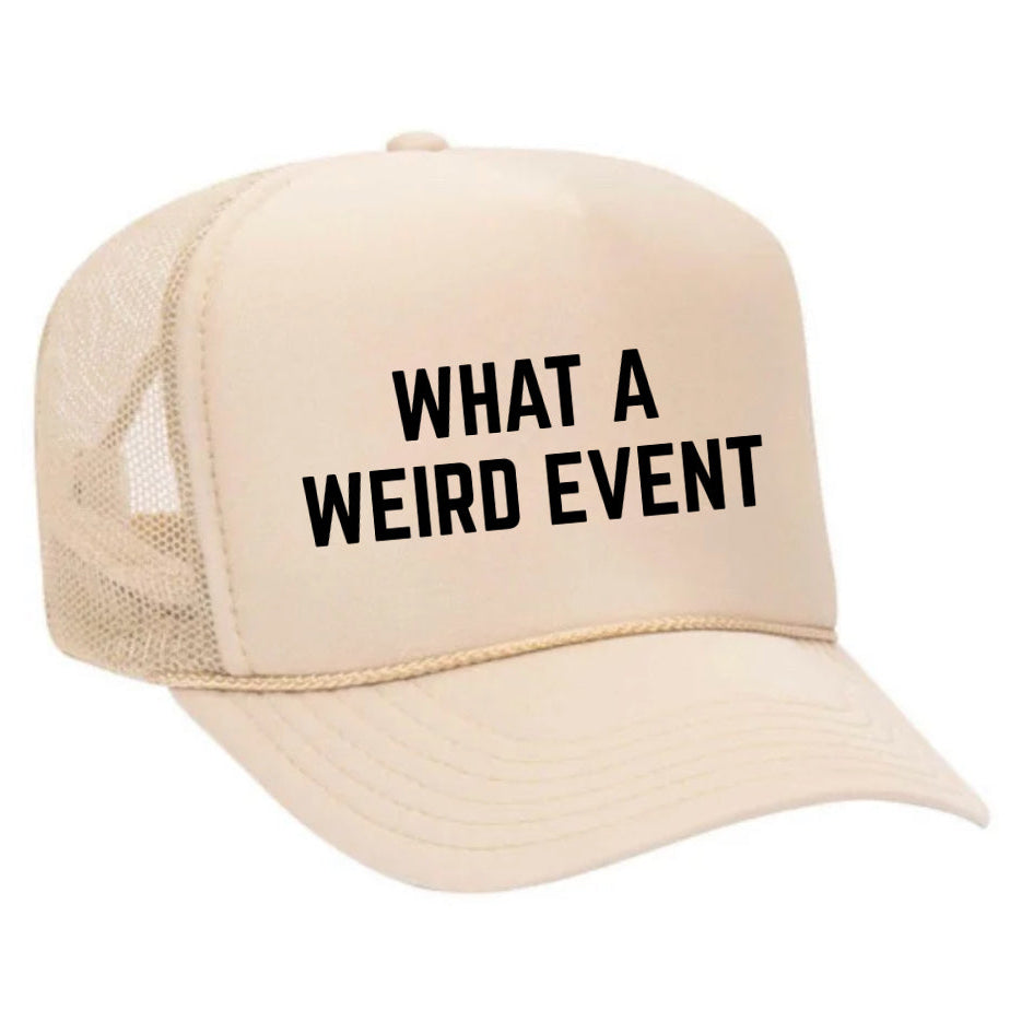 What A Weird Event Trucker Hat