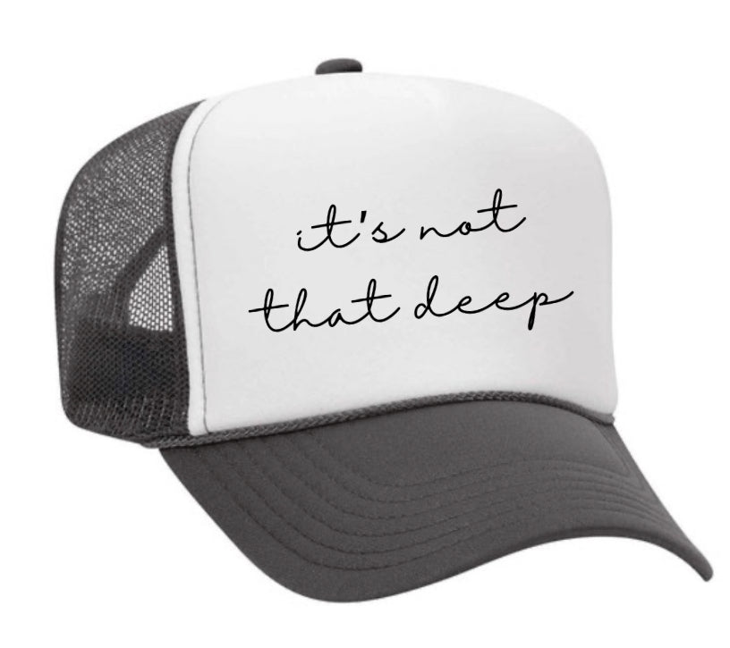 It’s Not That Deep Trucker Hat