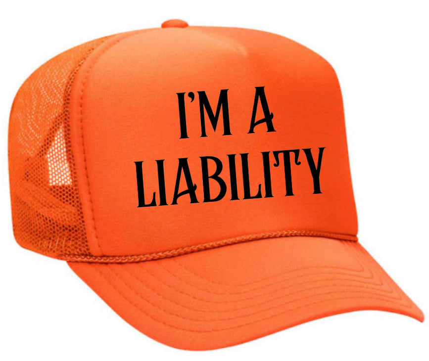 I’m A Liability Trucker Hat