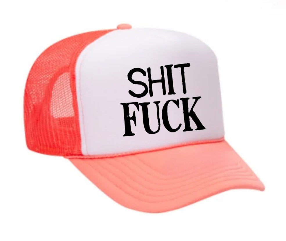 Shit Fuck Trucker Hat