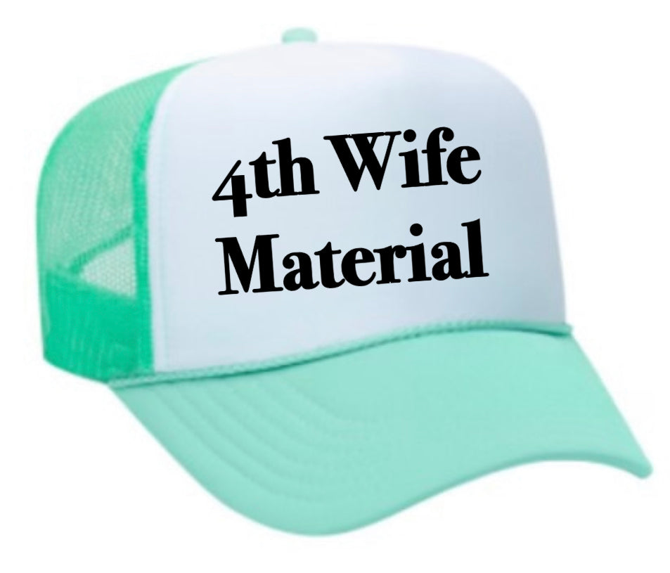 4th Wife Material Trucker Hat