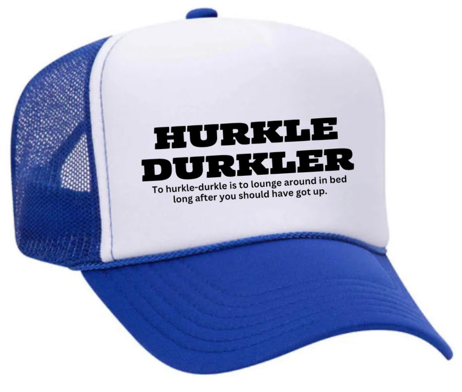 Hurkle Durkler Trucker Hat