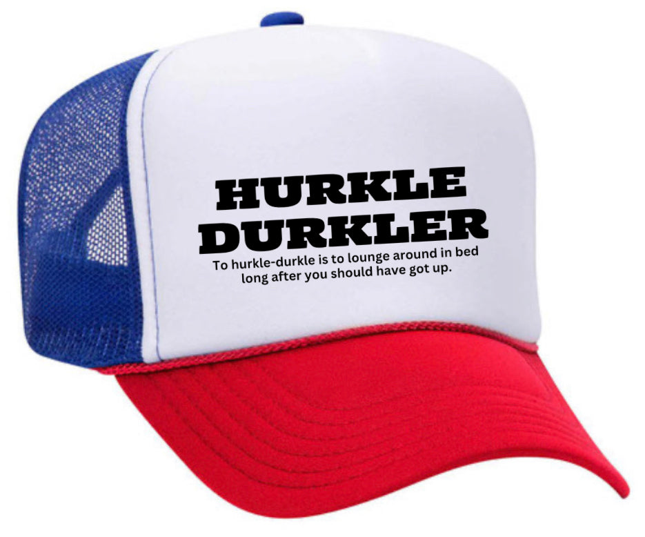 Hurkle Durkler Trucker Hat