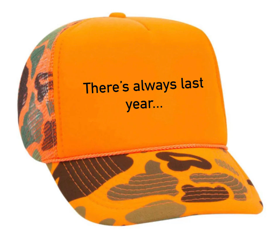 There’s Always Last Year…Trucker Hat