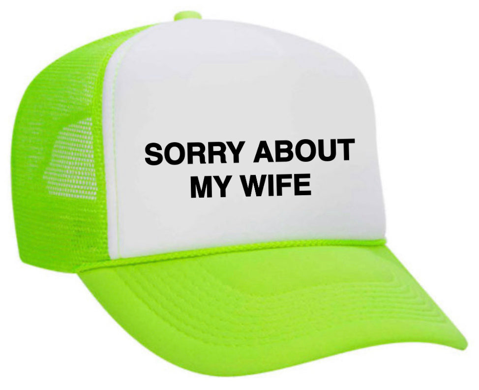 Sorry About My Wife Trucker Hat