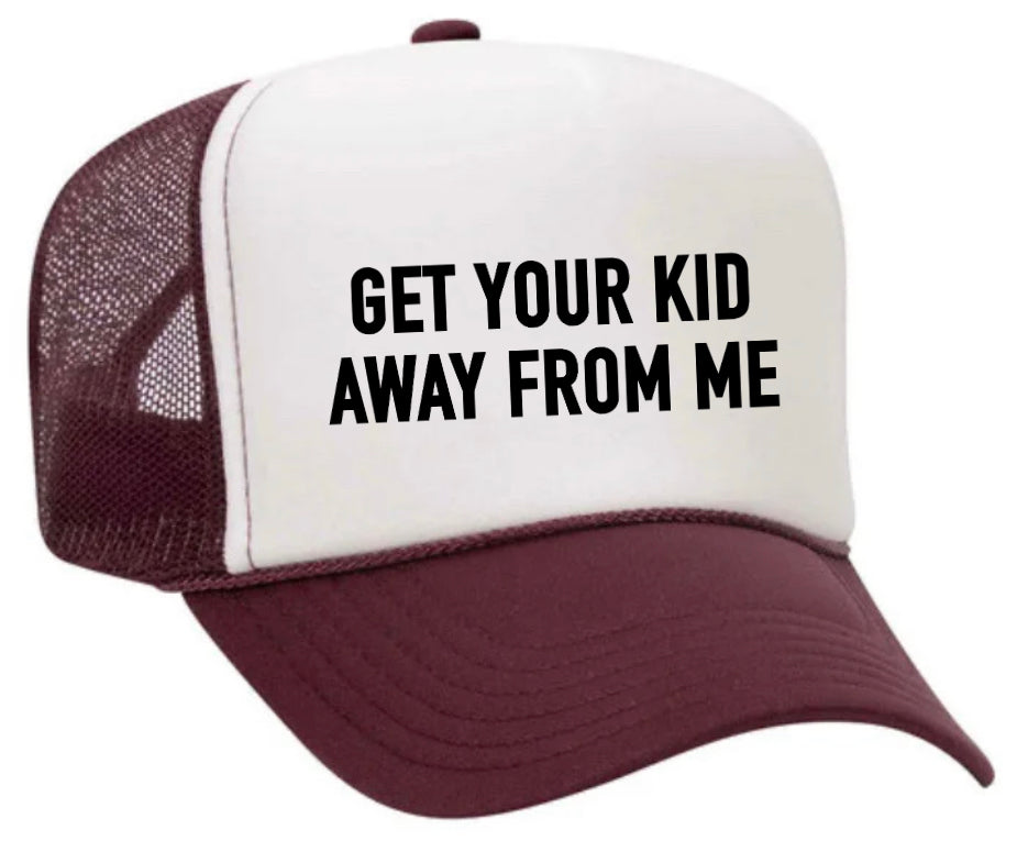 Get Your Kid Away From Me Trucker Hat