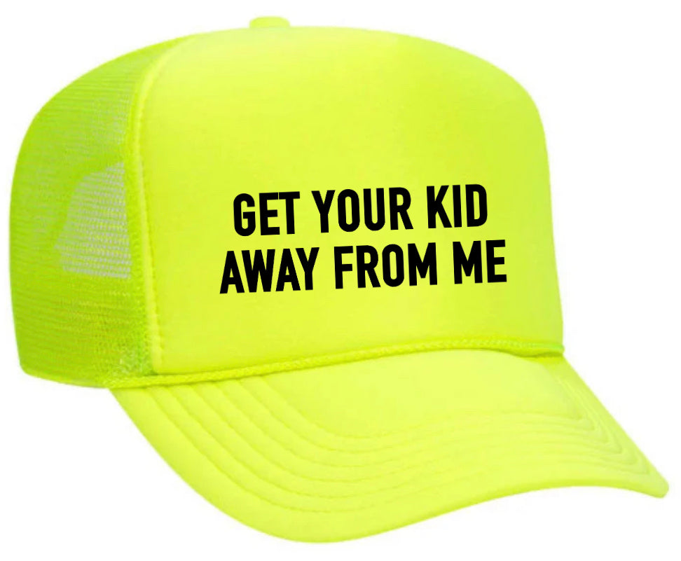 Get Your Kid Away From Me Trucker Hat