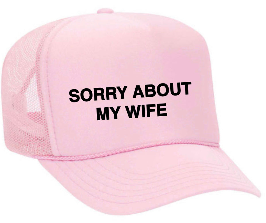 Sorry About My Wife Trucker Hat