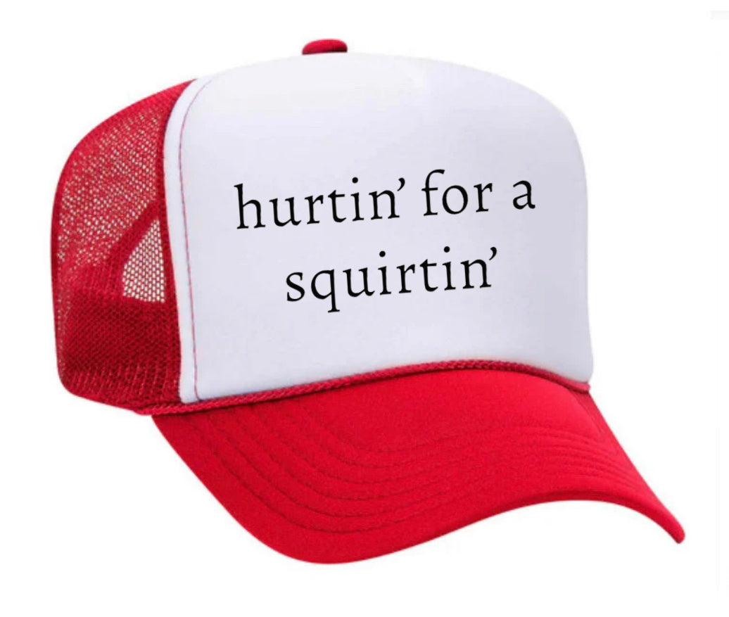 Hurtin’ for a Squirtin’ Trucker Hat