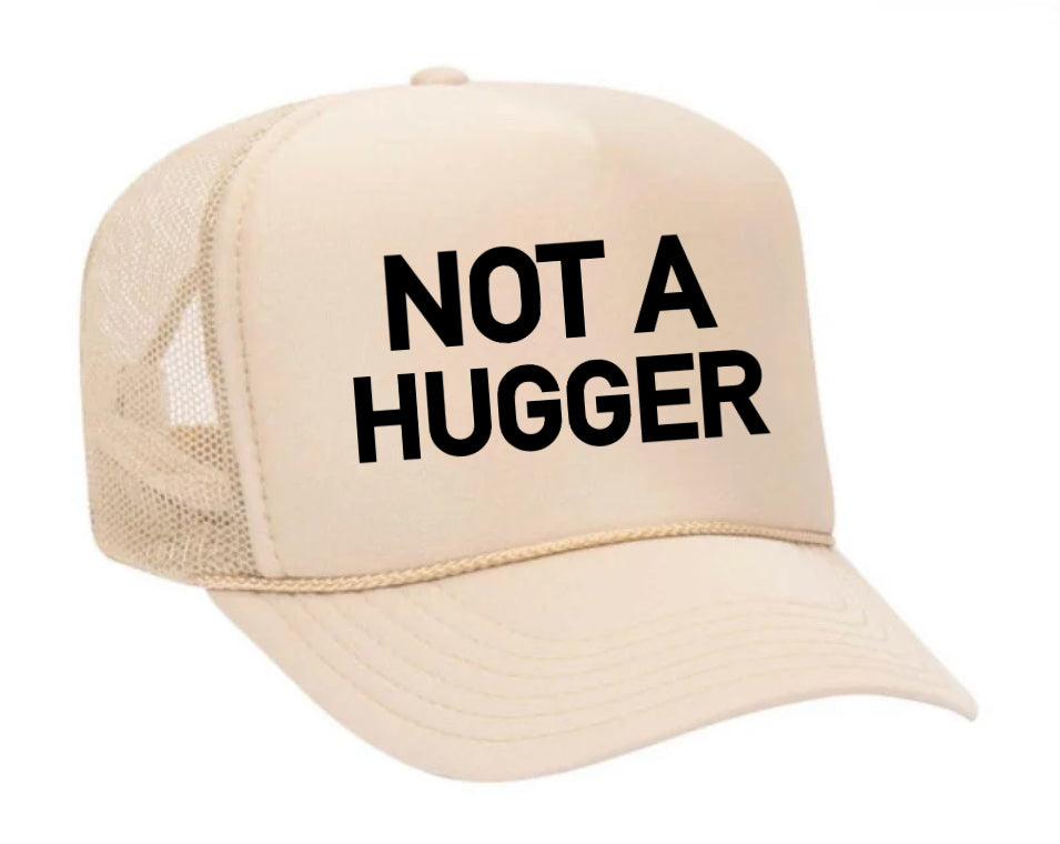 Not A Hugger Trucker Hat