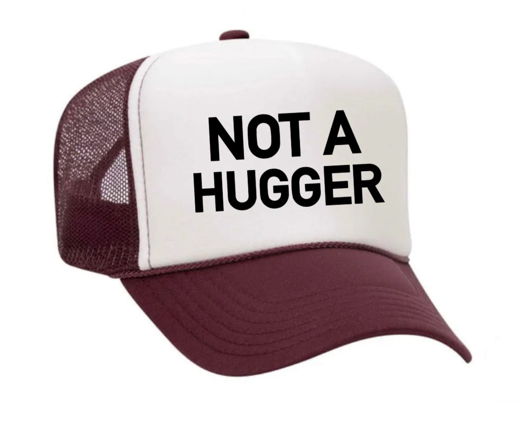 Not A Hugger Trucker Hat