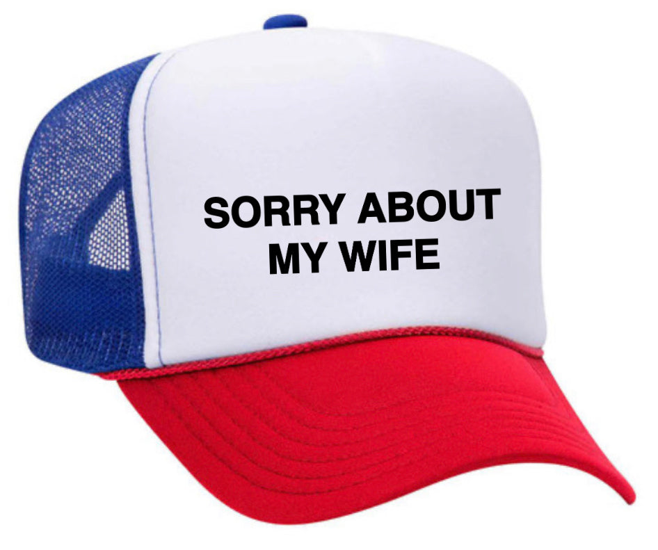 Sorry About My Wife Trucker Hat