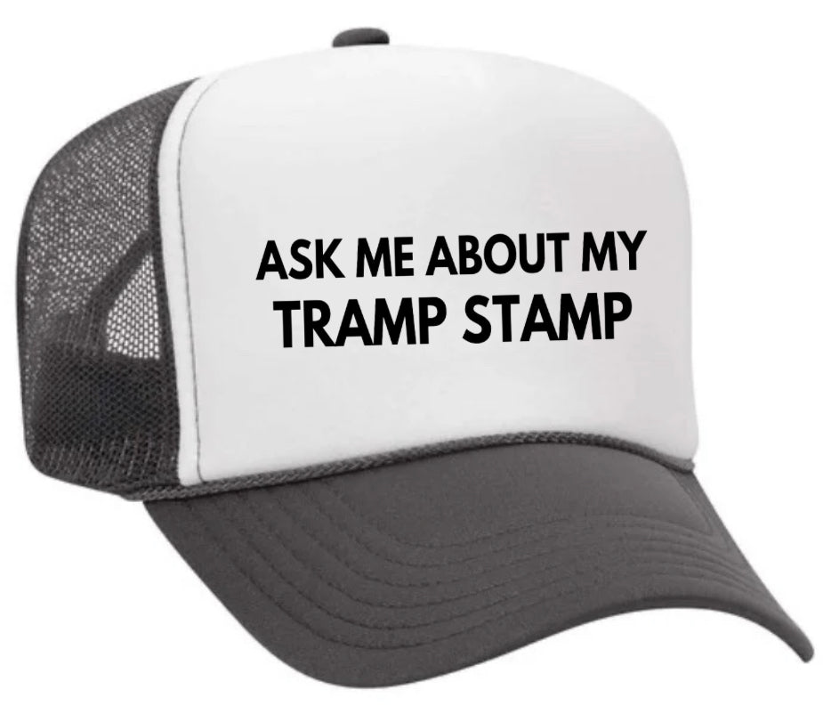 Ask Me About My Tramp Stamp Trucker Hat
