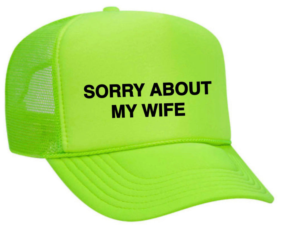 Sorry About My Wife Trucker Hat