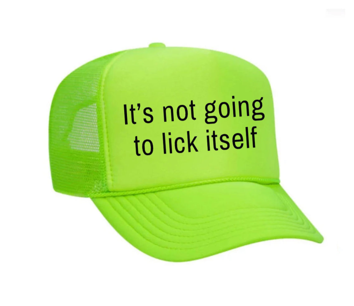 It’s Not Going To Lick Itself Trucker Hat