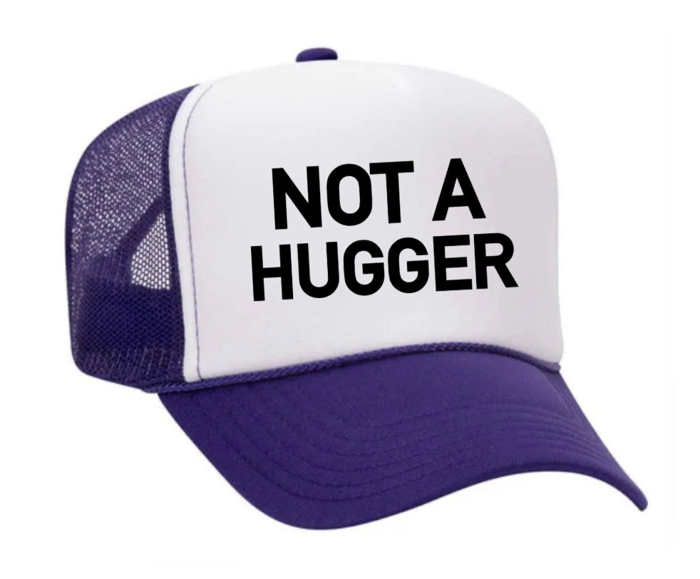 Not A Hugger Trucker Hat