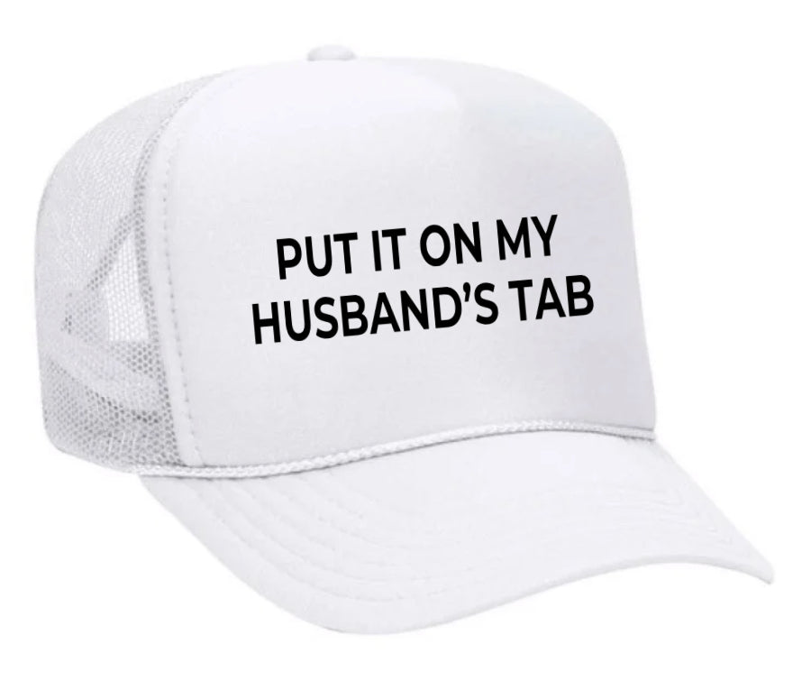 Put it on my husband’s tab Trucker Hat