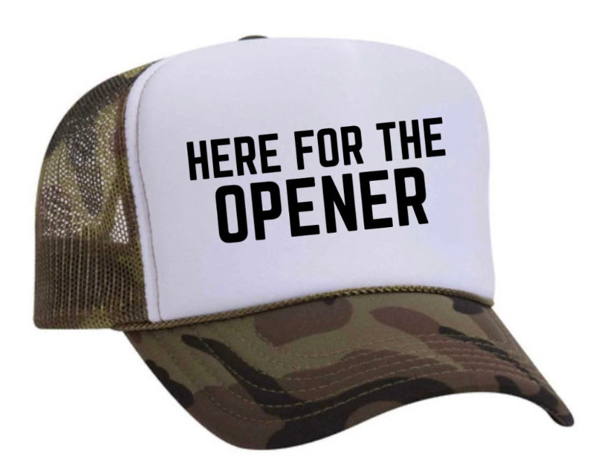 Here For The Opener Trucker Hat
