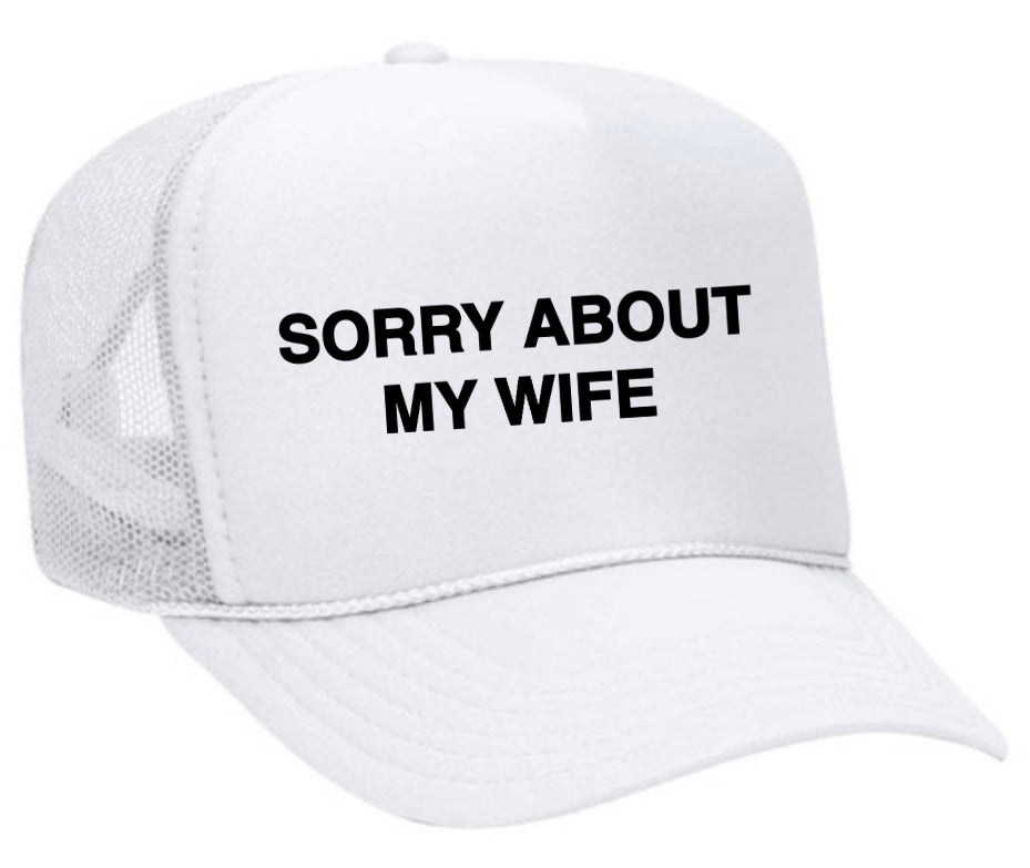 Sorry About My Wife Trucker Hat