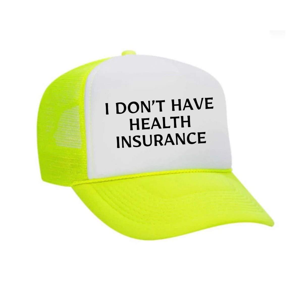 I Don’t Have Health Insurance Trucker Hat