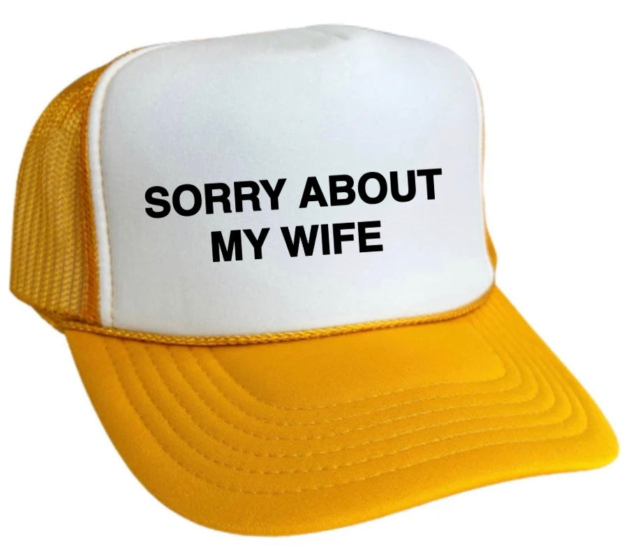 Sorry About My Wife Trucker Hat