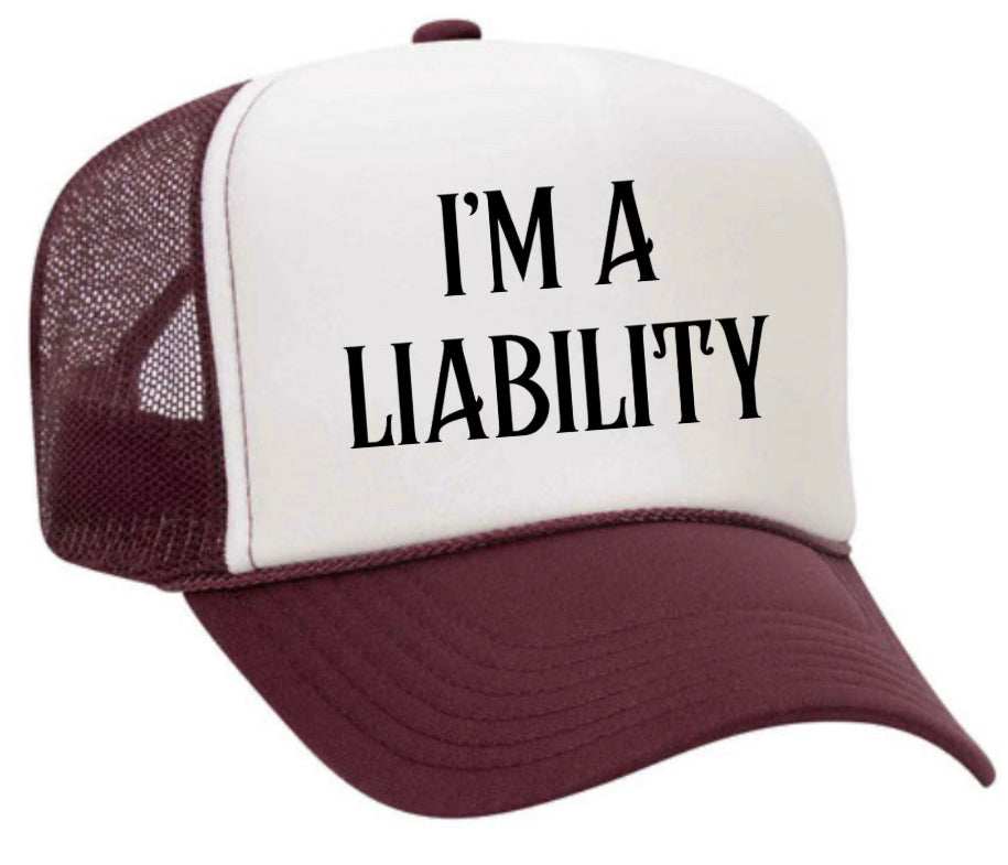 I’m A Liability Trucker Hat