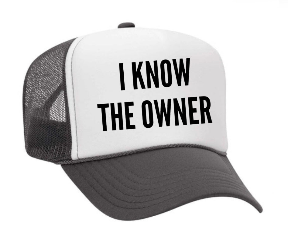 I Know The Owner Trucker Hat