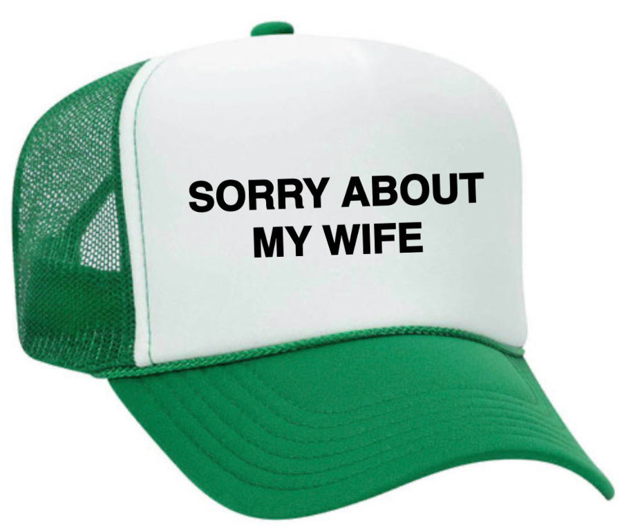 Sorry About My Wife Trucker Hat