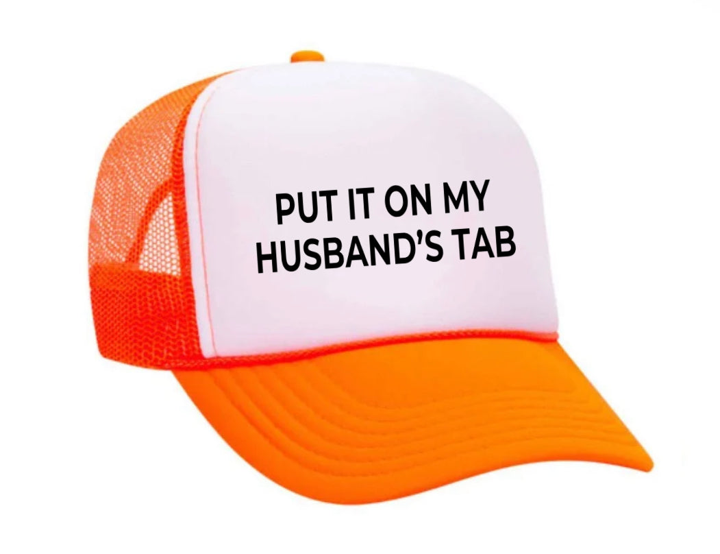 Put it on my husband’s tab Trucker Hat